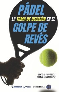 bokomslag Pádel. La toma de decisión en el golpe de revés