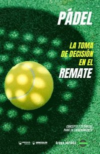 bokomslag Pádel. La toma de decisión en el remate