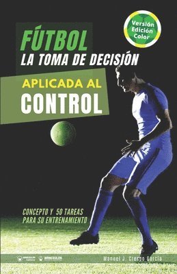 Manuel Jesús Crespo García - Fútbol. La toma de decisión aplicada al control, Häftad