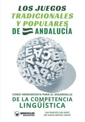 José Alberto Martínez Sánchez, Juan Francisco Cara Muñoz - juegos tradicionales y populares de Andalucía como herramienta para el desarrollo de la competencia lingüística, Häftad