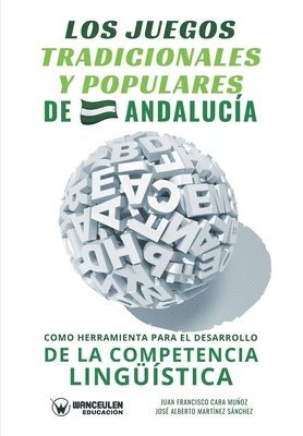 bokomslag Los juegos tradicionales y populares de Andalucia como herramienta para el desarrollo de la competencia linguistica