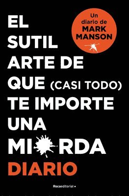 bokomslag El Sutil Arte de Que (Casi Todo) Te Importe Una Mierda. Diario / The Subtle Art of Not Giving a F*ck