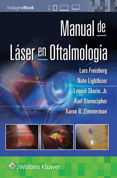 Lars Freisberg, Nathan Robert Lighthizer, Leonid Skorin Jr, Karl Stonecipher dba Physicians Protocol, Aaron Zimmerman - Manual de láser en oftalmología, Häftad