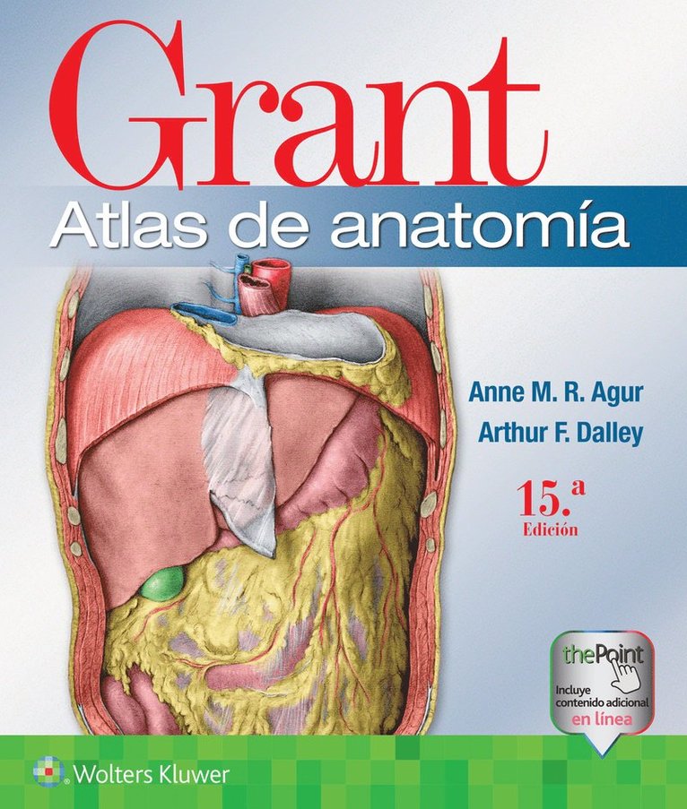 Anne M. R. Agur, Arthur F. Dalley II, PhD Agur, Anne M. R., B.Sc. (OT), M.Sc, FAAA Dalley II, Arthur F., PhD - Grant. Atlas de anatomía, Häftad