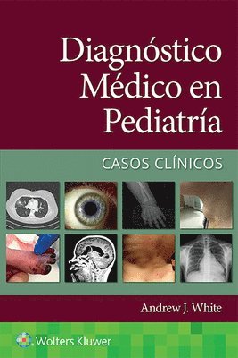Andrew White, MD White, Andrew - Diagnóstico médico en pediatría. Casos clínicos, Häftad