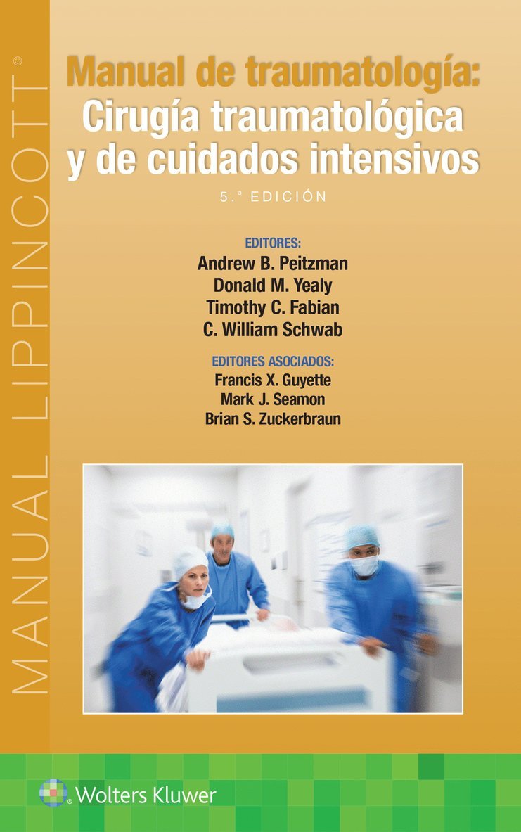 Andrew B. Peitzman, Donald M. Yealy, Timothy C. Fabian, C. William Schwab, Francis X Guyette, Mark J. Seamon, Brian S. Zuckerbraun - Manual de traumatología. Cirugía traumatológica y de cuidados intensivos, Häftad