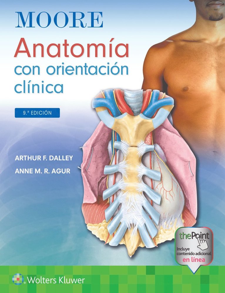 Arthur F. Dalley II, Anne M. R. Agur, FAAA Dalley II, Arthur F., PhD, PhD Agur, Anne M. R., B.Sc. (OT), M.Sc - Moore. Anatomía con orientación clínica, Inbunden