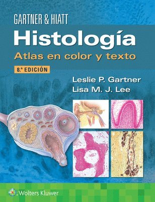 Leslie P. Gartner, Lisa M.J. Lee, PhD Gartner, Leslie P., PhD Lee, Lisa M.J., Lisa M. J. Lee - Histología. Atlas en color y texto, Häftad