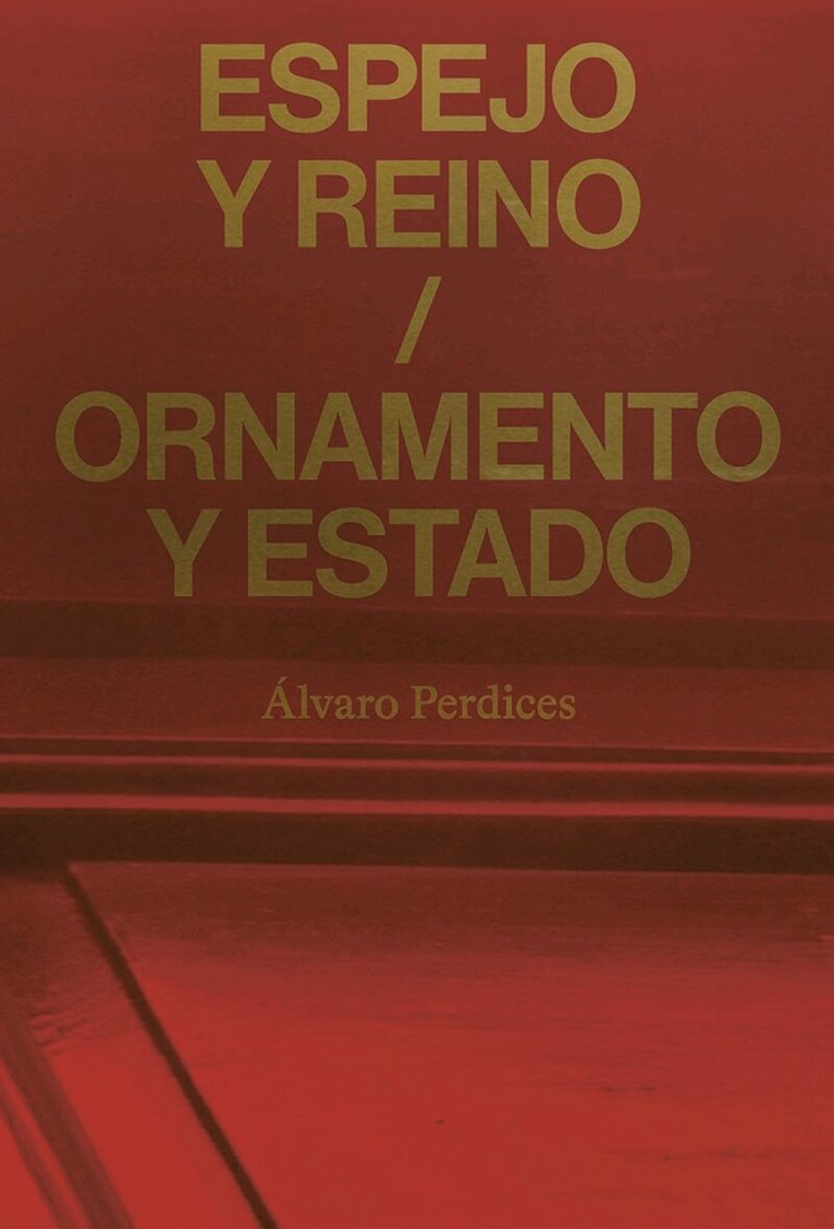 Álvaro Perdices - Espejo y reino / Ornamento y Estado, Häftad. Tillgänglighet: Lägg i varukorg