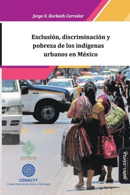 bokomslag Exclusin, discriminacin y pobreza de los indgenas urbanos en Mxico