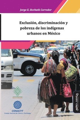 bokomslag Exclusión, discriminación y pobreza de los indígenas urbanos en México