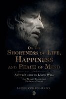 Lucius Annaeus Seneca - On the Shortness of Life, Happiness and Peace of Mind A Stoic Guide to Living Well, Häftad