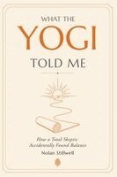 Nolan Stillwell - What the Yogi Told Me, Häftad