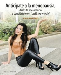 bokomslag Anticípate a la Menopausia, Disfruta Mejorando Y Conviértete En (Casi) Top Model