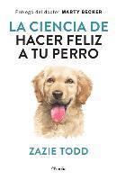 bokomslag Ciencia de Hacer Feliz a Tu Perro, La