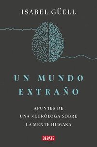 bokomslag Un Mundo Extraño: Apuntes de Una Neuróloga Sobre La Mente Humana / Strange World: A Neurologist's Notes on the Human Mind