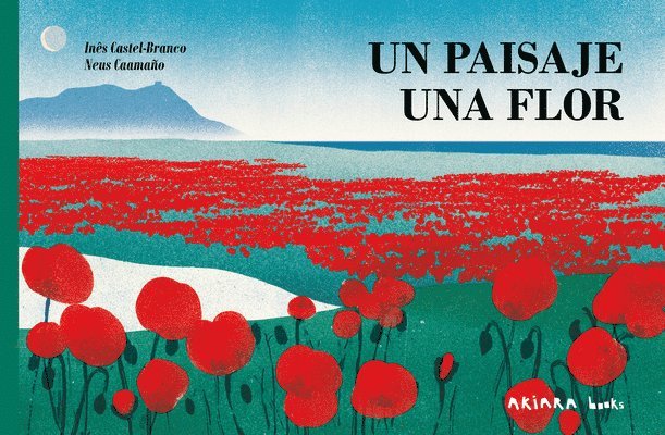 Un Paisaje, Una Flor / A Landscape, a Blossom