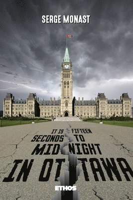Serge Monast - It's Fifteen Seconds to Midnight in Ottawa, Häftad