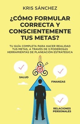 ¿Cómo formular correcta y conscientemente tus metas?
