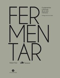 bokomslag Fermentar: Fundamentos Y Técnicas de Un Arte Milenario