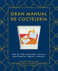bokomslag Gran Manual de Coctelería: Más de 100 Combinados Icónicos Para Mezclar, Agitar Y Remover
