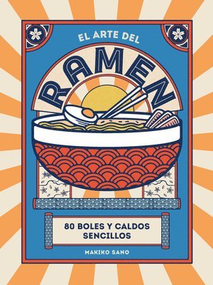 bokomslag El Arte del Ramen: 80 Boles Y Caldos Sencillos