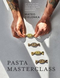 bokomslag Pasta Masterclass: Las Recetas del Chef the Pasta Man Para Elaborar Masas, Pasta, Rellenos Y Salsas Espectaculares