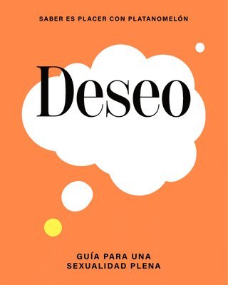 Deseo / Wish: Guía Para Una Sexualidad Plena / Guide to Full Sexuality 1