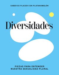 bokomslag Diversidades / Diversities: Piezas Para Entender Nuestra Sexualidad Plural / Pieces to Understand Our Plural Sexuality