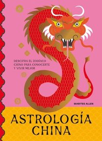 bokomslag Astrología China: Descifra El Zodíaco Para Vivir Plenamente