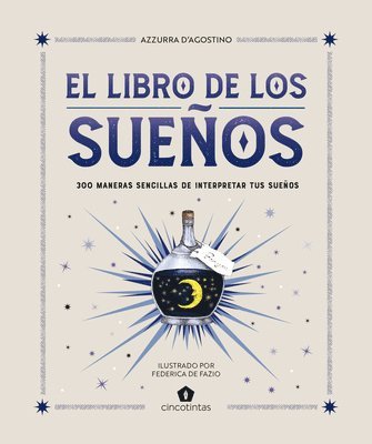 El Libro de Los Sueños: 300 Maneras Sencillas de Interpretar Tus Sueños 1