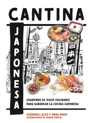 Clémence Leleu, Anna Shoji - Cantina Japonesa: Cuaderno de Viaje Culinario Para Saborear La Cocina Japonesa, Inbunden