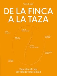 bokomslag de la Finca a la Taza / From the Farm to the Cup: Descubre El Viaje del Café de Especialidad