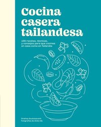 bokomslag Cocina Casera Tailandesa / Cuisine Thaïlandaise Maison: 100 Recetas, Técnicas, Y Consejos Para Que Cocines En Casa Como En Tailandia
