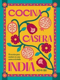bokomslag Cocina Casera India / Romy Gill's India: 70 Recetas Para Cocinar En Casa Como En La India