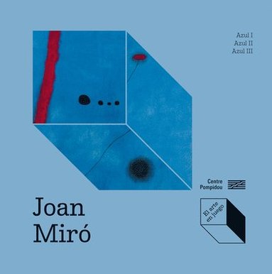 bokomslag Joan Miró Azul I, Azul II, Azul III / Joan Miró Blue I, Blue II, Blue III: El Arte En Juego