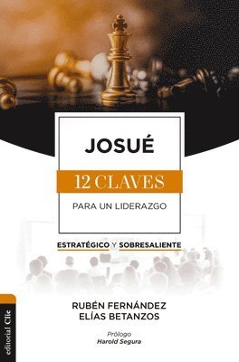 bokomslag Josué: Las Doce Claves Para Un Liderazgo Estratégico Y Sobresaliente