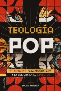 bokomslag Teología Pop: 21 Ensayos Para Pensar La Fe Y La Cultura del Siglo XXI