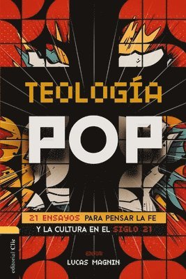 bokomslag Teología Pop: 21 Ensayos Para Pensar La Fe Y La Cultura del Siglo XXI