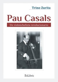 bokomslag Pau Casals. Un violonchelista revolucionario