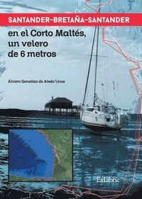 bokomslag Santander-Bretaña-Santander en el Corto Maltés, un velero de 6 metros