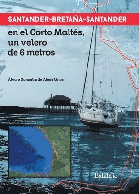 bokomslag Santander-Bretaña-Santander en el Corto Maltés, un velero de 6 metros