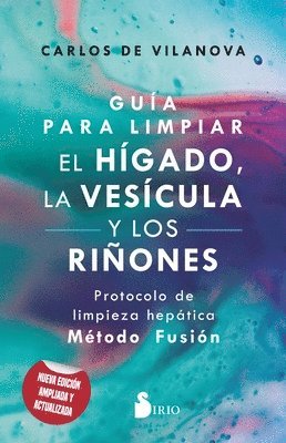 bokomslag Guía Para Limpiar El Hígado, La Vesícula Y Los Riñones