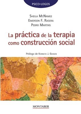 Sheila McNamee, Emerson F Rasera, Pedro Martins - práctica de la terapia como construcción social, Häftad