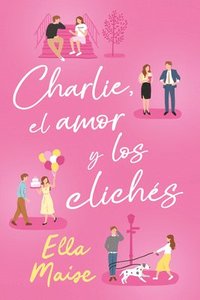 bokomslag Charlie, El Amor Y Otros Cliches