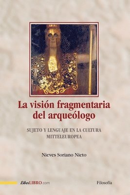 Nieves Soriano Nieto - visión fragmentaria del arqueólogo, Häftad