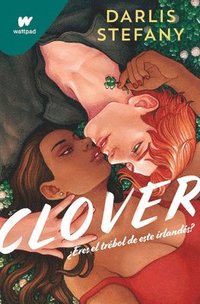 bokomslag Clover: ¿Eres El Trébol de Este Irlandés? / Clover, Book 1: Are You This Irishman's Clover