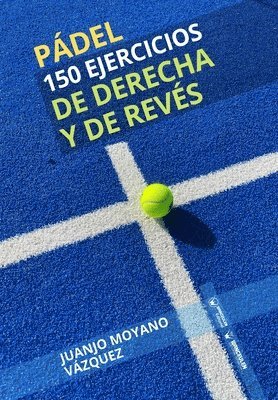 bokomslag Padel. 150 ejercicios de derecha y reves