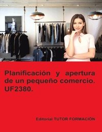 bokomslag Planificación y apertura de un pequeño comercio. UF2380. Ed. 2022.
