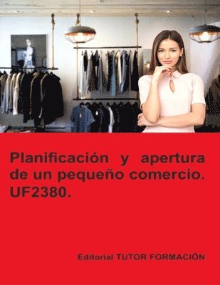 bokomslag Planificación y apertura de un pequeño comercio. UF2380. Ed. 2022.